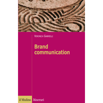 Brand Communication - Gabrielli Veronica - Il Mulino - 9788815252425
