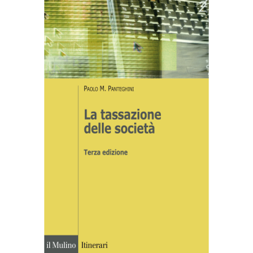 La Tassazione Delle Societa'  - Panteghini Paolo - Il Mulino - 9788815252487
