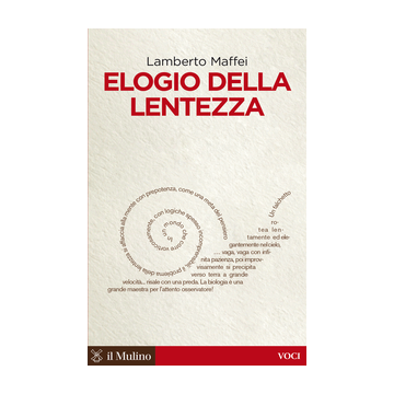 Elogio Della Lentezza - Maffei Lamberto - Il Mulino - 9788815252753