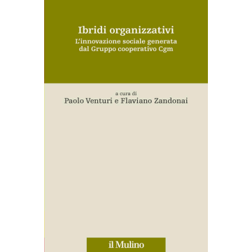 Ibridi Organizzativi: L'innovazione Sociale - Venturini; Zandonai - Il Mulino - 9788815253453