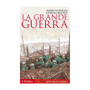La Grande Guerra. 1914-1918  - Isnenghi; Rochat - Il Mulino - 9788815253897