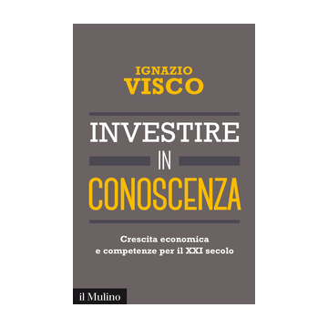 Investire In Conoscenza - Visco - Il Mulino - 9788815254016
