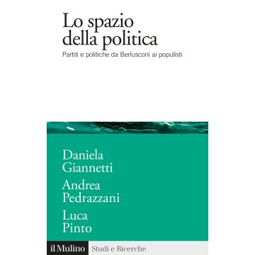 Lo spazio della politica. Partiti e politiche da Berlusconi ai populisti