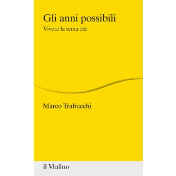 Gli anni possibili. Vivere la terza età