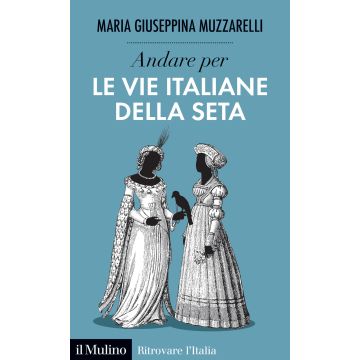 Andare per le vie italiane della seta