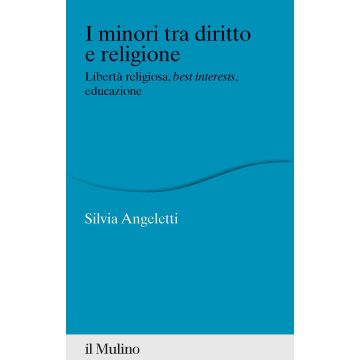 I minori tra diritto e religione. Libertà religiosa, best interests, educazione