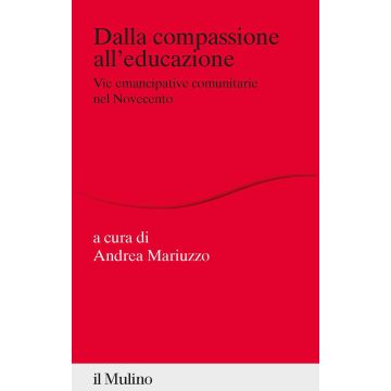 Dalla compassione all'educazione. Vie emancipative comunitarie nel Novecento