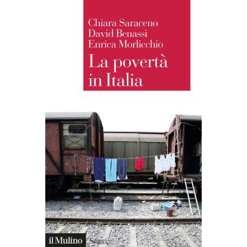 La povertà in Italia. Soggetti, meccanismi, politiche