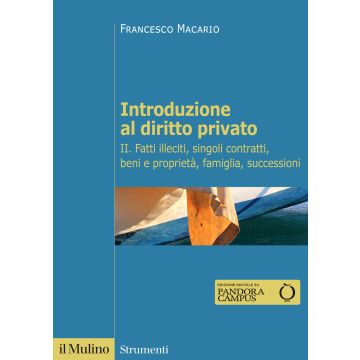 Introduzione al diritto privato. Vol. 2: Fatti illeciti, singoli contratti, beni e proprietà, famiglia, successioni