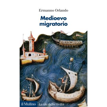 Medioevo migratorio. Mobilità, contatti e interazioni in Italia nei secoli V-XV