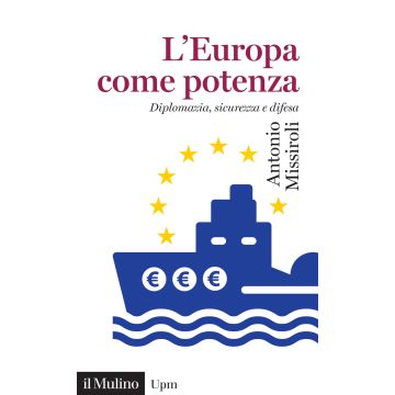 L'Europa come potenza. Diplomazia, sicurezza e difesa