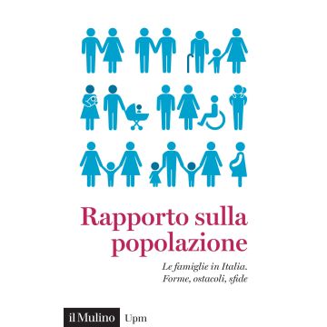 Rapporto sulla popolazione. Le famiglie in Italia. Forme, ostacoli, sfide