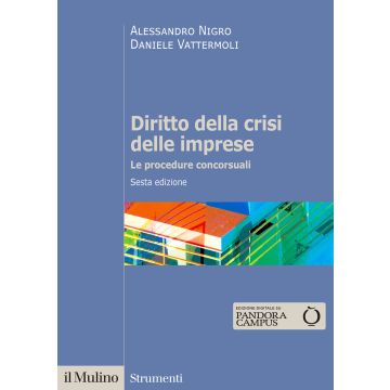 Diritto della crisi delle imprese. Le procedure concorsuali 6/ed. (Nigro Alessandro;Vattermoli Daniele - Il Mulino)