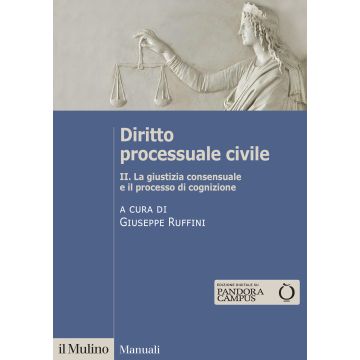 Diritto processuale civile. Vol. 2: La giustizia consensuale e il processo di cognizione
