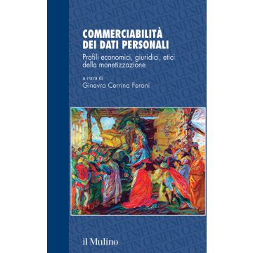 Commerciabilità dei dati personali. Profili economici, giuridici, etici della monetizzazione