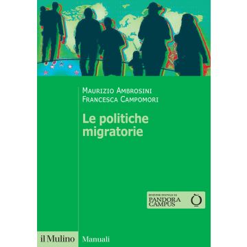 Le politiche migratorie (Ambrosini Maurizio;Campomori Francesca - Il Mulino)