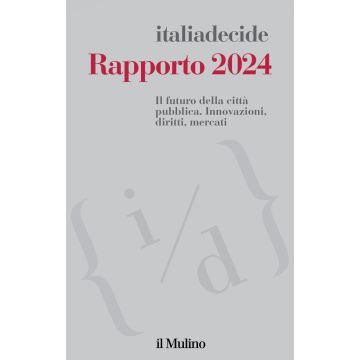 Rapporto 2024. Il futuro della città pubblica. Innovazioni, diritti, mercati