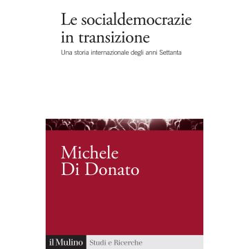 Le socialdemocrazie in transizione. Una storia internazionale degli anni Settanta