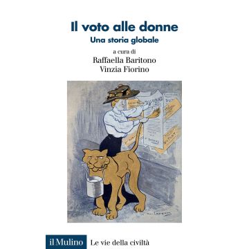 Il voto alle donne. Una storia globale (Baritono Raffaella; Fiorino Vinzia - Il Mulino)