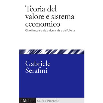 Teoria del valore e sistema economico. Oltre il modello della domanda e dell'offerta