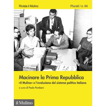 Macinare la Prima Repubblica. «Il Mulino» e l'evoluzione del sistema politico italiano