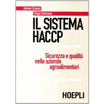 Il Sistema Haccp. Sicurezza E Qualita' Nelle Aziende Agroalimentari 