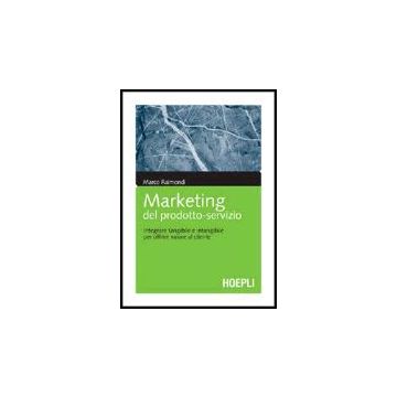 Marketing Del Prodotto-servizio. Integrare Tangibile E Intangibile Per Offrire Valore Al Cliente