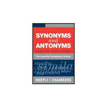 Synonyms And Antonyms. English Dictionary. The Essential Vocabulary Builder
