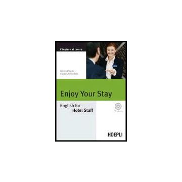 Enjoy Your Stay. English For Hotel Staff. Con Cd Audio