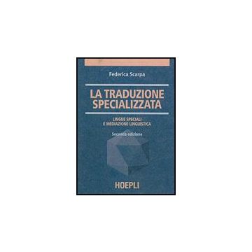 La Traduzione Specializzata. Un Approccio Didattico Professionale 