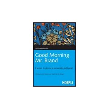Good Morning Mr. Brand. Il Senso, Il Valore E La Personalita' Del Brand