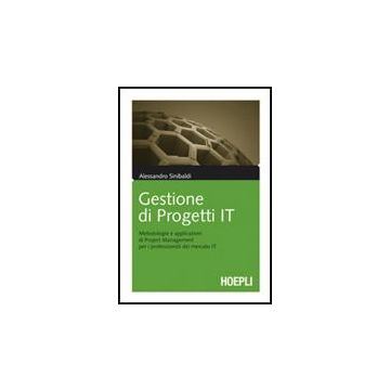 Gestione Di Progetti It. Metodologie E Applicazioni Di Project Management Per I  Professionisti Del Mercato It