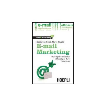 E-mail Marketing. Strategie E Tecniche Efficaci Per Fare Business