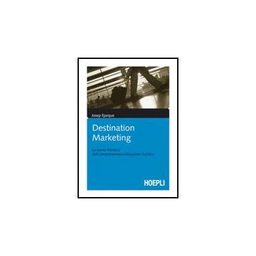 Destination Marketing. La Nuova Frontiera Della Procommercializzazione Turistica