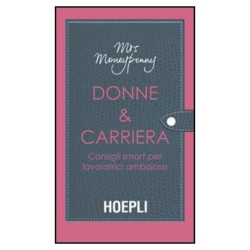 Donne & Carriera. Consigli Smart Per Lavoratrici Ambiziose