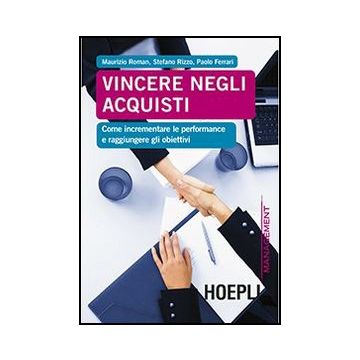 Vincere Negli Acquisti. Come Incrementare Le Performance E Raggiungere Gli Obiettivi