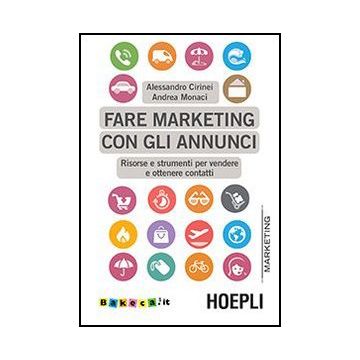 Fare Marketing Con Gli Annunci. Risorse E Strumenti Per Vendere E Ottenere Conta Contatti