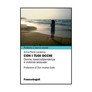 Con I Tuoi Occhi. Donne, Tossicodipendenza E Violenza Sessuale