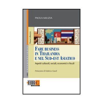 Fare business in Thailandia e nel Sud Est Asiatico. Aspetti culturali, sociali, economici e fiscali