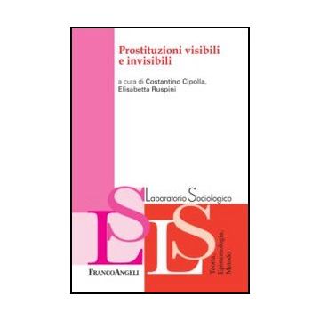 Prostituzioni Visibili E Invisibili