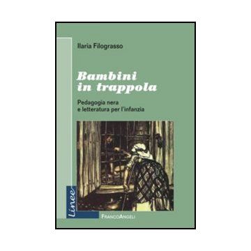 Bambini In Trappola. Pedagogia Nera E Letteratura Per L'infanzia