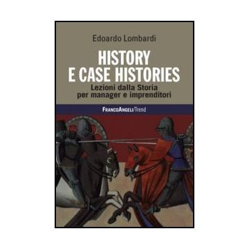 History e Case Histories. Lezioni dalla Storia per manager e imprenditori