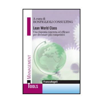 Lean World Class. Una risposta concreta ed efficace per diventare più competitivi