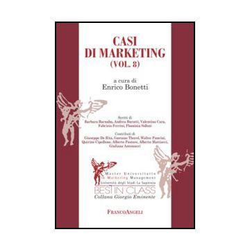 Casi Di Marketing. Vol. 8 - Bonetti E.  - Franco Angeli - 9788820403898 - Vendite E Marketing