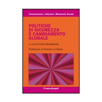 Politiche Di Sicurezza E Cambiamento Globale - Monteleone C.  - Franco Angeli - 9788820407902 - Politiche Del Governo Centrale, Relazioni Internazionali