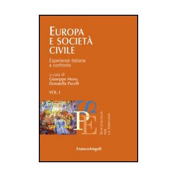 Europa E Societa' Civile. Esperienze Italiane A Confronto. Vol. 1 - Moro G. ; Pacelli D.  - Franco Angeli - 9788820408251 - Sociologia