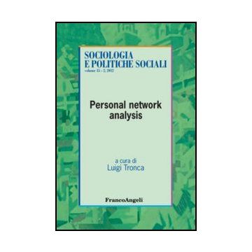 Personal Network Analysis - Tronca L.  - Franco Angeli - 9788820408466 - Studi Sui Mezzi Di Comunicazione Di Massa, Ricerche E Statistiche Sociali