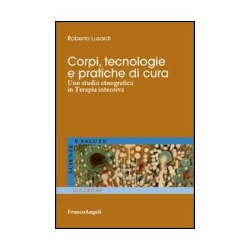 Corpi, tecnologie e pratiche di cura. Uno studio etnografico in Terapia intensiva