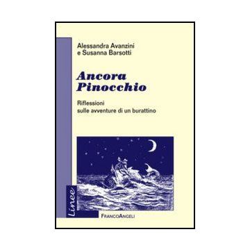 Ancora Pinocchio. Riflessioni Sulle Avventure Di Un Burattino - Avanzini Alessandra; Barsotti Susanna - Franco Angeli - 9788820408640