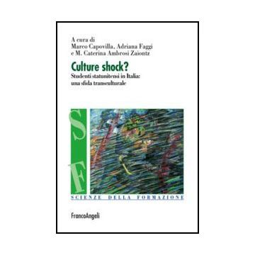 Culture Shock? Studenti Statunitensi In Italia: Una Sfida Transculturale - Capovilla M. ; Faggi A. ; Ambrosi Zaiontz M. C.  - Franco Angeli - 9788820409326